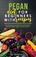 Pegan Diet for Beginners with Recipes: Find Out How to Lose Weight, Reset Metabolism and Stay Fit with Vegan and Paleo Recipes.