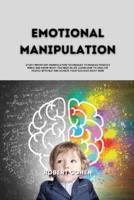 Emotional Manipulation: Study important manipulation techniques to manage people's minds and know what you need in life; Learn how to analyze people with NLP and achieve your success right now