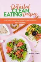 Detailed Clean Eating Recipes: A Detailed Clean Eating Guide with Amazing Recipes Easy to Prepare!