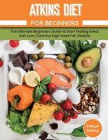Atkins Diet for Beginners: The Best Renal Diet Cookbook with Healthy and Nutritional Recipes to Manage Low Protein, Sodium and Phosphorus for Health Your Body and Your kidneys.