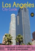 The Los Angeles City Guide: A Guidebook to Explore the Amazing City Of Los Angeles: Best Shops, Bars, Restaurant And Monument.