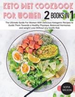 Keto diet Cookbook for Women: The Ultimate Guide For Women With Delicious Ketogenic Recipes to Guide Them Towards a Healthy Physique, Balanced Hormones and weight Loss Without any health Risk