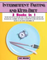 Intermittent Fasting and Keto Diet: The best book on the ketogenic diet to guide you towards a healthy and balanced life, combining the powers of intermittent fasting with delicious recipes to lose weight and burning fat