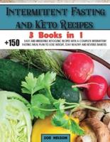 Intermittent Fasting and Keto Recipes: +150 Easy and Irresistible Ketogenic Recipes With a Complete Intermittent Fasting Meal Plan to Lose Weight, Stay Healthy and Reverse Diabetes