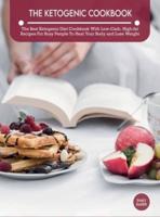 The Ketogenic Cookbook: The Best Ketogenic Diet Cookbook With Low-Carb, High-fat Recipes For Busy People To Heal Your Body and Lose Weight