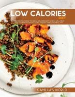 LOW CALORIES DIET: Convincing Guide To Using Calorie Diet Which Will Help You To Burn Body Fat, Lose Weight And Live Healthy