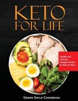 Keto For Life: Healthy and Delicious Ketogenic Recipes to Make at Home