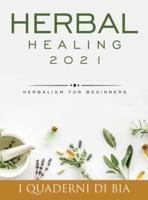 Herbal Healing 2021: Herbalism for Beginners