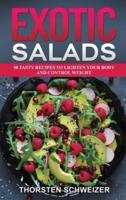 Exotic Salads - 50 Tasty Recipes to Lighten Your Body and Control Weight