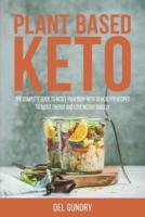 Plant Based Keto: The Complete Guide to Reset your Body with 30 Healthy Recipes
