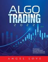 ALGO TRADING 2022: Techniques and Algorithmic Trading Systems for Successful Investing