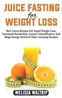 Juice Fasting for Weight Loss