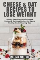 Cheese & Oat Recipes to Lose Weight