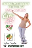 Intermittent Fasting Cookbook for Women Over 50