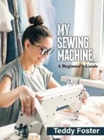 MY SEWING MACHINE