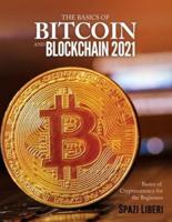 THE BASICS OF BITCOIN AND BLOCKCHAIN 2021: Basics of Cryptocurrency for the Beginners