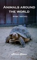 Animals around the World: Animal Habitats