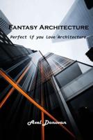 Fantasy Architecture: Perfect if you love Architecture