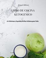 LIBRO DE COCINA KETOGÉNICO: 233+  Deliciosas y Exquisitas Recetas Cetónicas para Todos