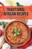 TRADITIONAL AFRICAN RECIPES: Rich And Flavourful Dishes From Africa That You Can Enjoy With Your Family