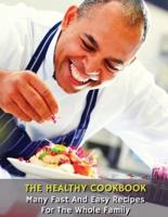THE HEALTHY COOKBOOK -  MANY FAST AND EASY RECIPES FOR THE WHOLE FAMILY : Executing Recipes With a Cooking Robot - The Easiest Techniques For Beginner Cooks - Libro Di Ricette In Italiano - Paperback Version - Italian Language Edition