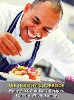 THE HEALTHY COOKBOOK -  MANY FAST AND EASY RECIPES FOR THE WHOLE FAMILY: Executing Recipes With a Cooking Robot - The Easiest Techniques For Beginner Cooks - Libro Di Ricette In Italiano - Rigid Cover Version - Italian Language Edition