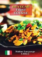 A Complete Cookbook With 112 Vegan First Course - Lunch and Dinner Recipes