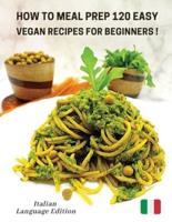 How to Meal Prep 120 Easy Vegan Recipes for Beginners