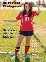 85 Football Photographs - Women's Soccer Players - High Resolution Black and White Photos Stock