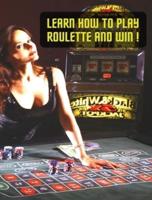 Learn How to Play Roulette and Win! Successful Strategy and Optimal Betting System - Colorful Book