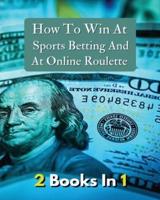 [ 2 BOOKS IN 1 ] - HOW TO WIN AT SPORTS BETTING AND AT ONLINE ROULETTE - TIPS, TRICKS AND SECRETS TO WINNING - COLORFUL BOOK: How To Make Money And Generate Successful Bets - Premium Version - Italian Language Edition