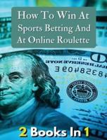 [ 2 BOOKS IN 1 ] - HOW TO WIN AT SPORTS BETTING AND AT ONLINE ROULETTE - TIPS, TRICKS AND SECRETS TO WINNING - COLORFUL BOOK : How To Make Money And Generate Successful Bets - Rigid Cover - Premium Version - Italian Language Edition