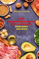 The Mediterranean Diet Cookbook Side Dish Recipes: Quick, Easy and Tasty Recipes  to feel full of energy and stay healthy  keeping your weight under control