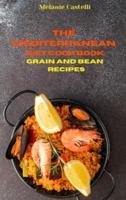 The Mediterranean Cookbook Grain and Bean Recipes