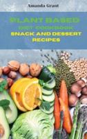 Plant Based Diet Cookbook Snack and Desserts Recipes