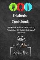 Diabetic Cookbook: 50+ Quick and Easy Recipes  to Prevent or Control Diabetes and Live Well