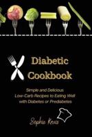 Diabetic Cookbook: Simple and Delicious Low-Carb Recipes to Eating Well with Diabetes or Prediabetes