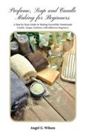 Parfume, Soap and Candle Making for Beginners