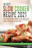 50 Best Slow Cooker Recipes 2021: Easy Recipe You Can Replicate in Your Home Slow Cooker Thanks to This Brilliant Way of Infusing Rich Flavors Into Hearty, Warming Meals