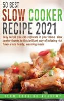 50 Best Slow Cooker Recipes 2021: Easy Recipe You Can Replicate in Your Home Slow Cooker Thanks to This Brilliant Way of Infusing Rich Flavors Into Hearty, Warming Meals