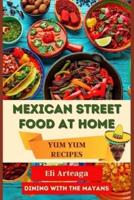 Mexican Street Food at Home