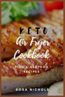 Keto air fryer cookbook: Fish &amp; Seafood recipes