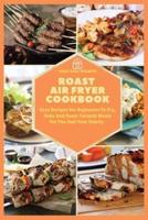Roast Air Fryer Cookbook