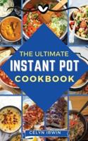 THE ULTIMATE INSTANT POT COOKBOOK: THE QUICK AND EASY WAY TO PREPARE EVERYDAY MEALS