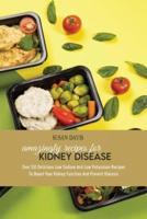 Amazingly Recipes For Kidney Disease: Over 50 Delicious Low Sodium And Low Potassium Recipes To Boost Your Kidney Function And Prevent Dialysis