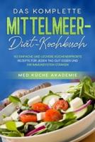 Das komplette Mittelmeer-Diät-Kochbuch: 143 einfache und leckere küchenerprobte Rezepte für jeden Tag gut essen und Ihr Immunsystem stärken "Mediterranean Diet Cookbook" (German Version)