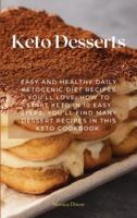 Keto Desserts: Easy and healthy daily ketogenic diet recipes you'll love. How to Start Keto in 10 Easy Steps, you'll find many dessert recipes in this keto cookbook