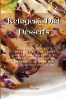 Ketogenic Diet Desserts: Impressive New Keto Desserts To Live Your Life To The Fullest. The Perfect Handbook For Those Fed Up With The Usual Ketogenic Dishes