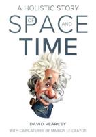 A Holistic Story of Space and Time