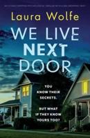 We Live Next Door: An utterly gripping psychological thriller with a jaw-dropping twist